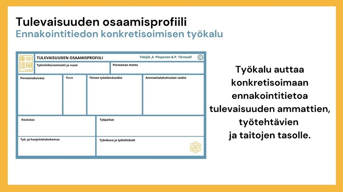 Kuvassa tuölevaisuuden osaamisprofiilityökalu, jonka avulla konkretisoidaan ennakointitietoa tulevaisuuden ammattien, työtehtävien ja taitojen tasolle.